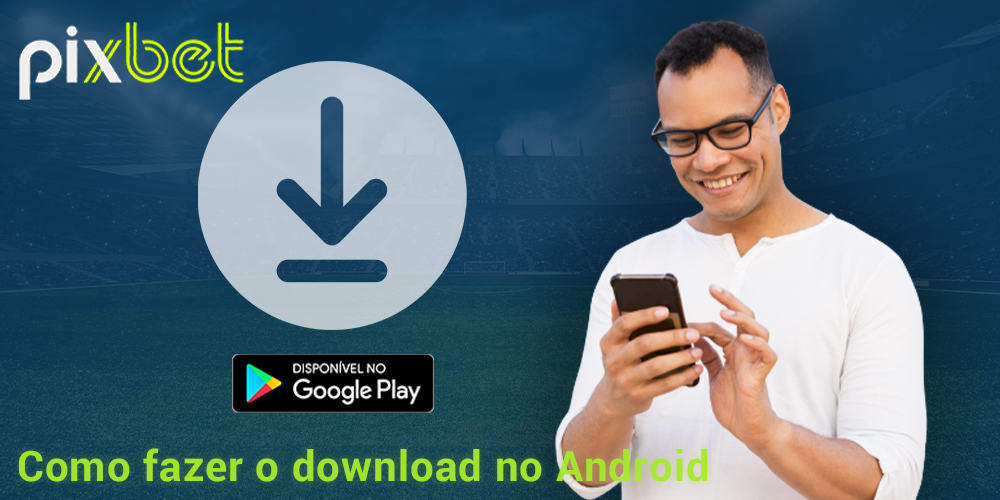 Instrução sobre como baixar o aplicativo Pixbet no Android