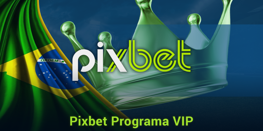 Programa de fidelidade Pixbet no Brasil